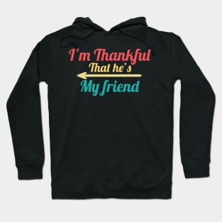 I'm Thankful That He's My friend vintage Hoodie